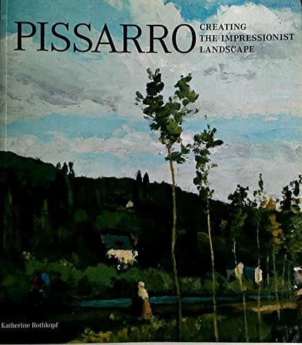 Tapa de Pissarro: Creating the Impressionist Landscape