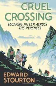 Tapa de Cruel Crossing: Escaping Hitler Across the Pyrenees