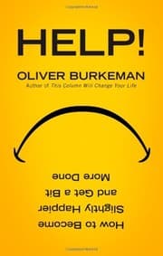 Tapa de Help!: How to Be Slightly Happier, Slightly More Successful and Get a Bit More Done. Oliver Burkeman
