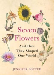 Tapa de Seven Flowers: And How They Shaped Our World