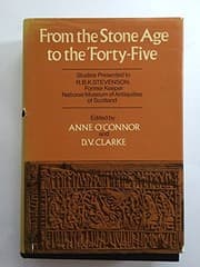 Tapa de From the Stone Age to the 'Forty-five : studies presented to R.B.K. Stevenson, former Keeper, National Museum of Antiquities of Scotland