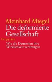 Tapa de Die deformierte Gesellschaft. Wie die Deutschen ihre Wirklichkeit verdrängen