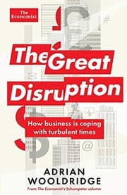 Tapa de The Great Disruption: How business is coping with turbulent times (Economist Books)