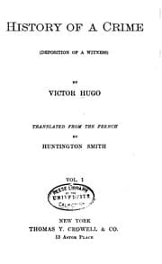 Tapa de History of a Crime. (Deposition of a Witness) [by] Victor Hugo; Tr. from the ...