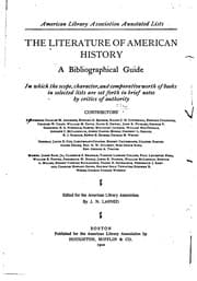 Tapa de The Literature of American History: A Bibliographical Guide, in which the Scope, Character, and ...