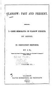 Tapa de Glasgow, Past and Present: Illustrated in Dean of Guild Court Reports, and in the Reminiscences ...