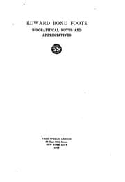 Tapa de Edward Bond Foote: Biographical Notes and Appreciatives