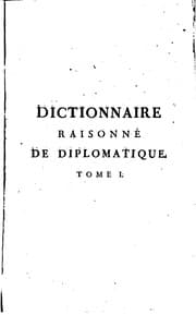 Tapa de Dictionnaire raisonné de diplomatique: contenant les regles principales ...