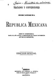 Tapa de Tratados y convenciones concluidos y ratificados por la República Mexicana: Desde su ...