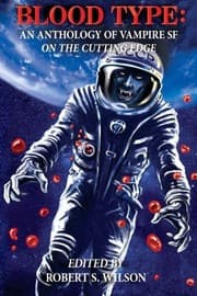 Tapa de Blood Type: An Anthology of Vampire SF on the Cutting Edge