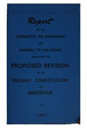 Tapa de Report of the Committee on submission and address to the people, submitting the proposed revision of the presesnt constitution of Michigan