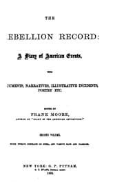 Tapa de The Rebellion Record: A Diary of American Events, with Documents, Narratives ...