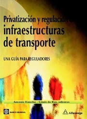 Tapa de Privatización y regulación de infrastructures de transporte