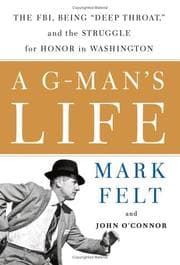 Tapa de A G-man's life : the FBI, being "Deep Throat", and the struggle for honor in Washington