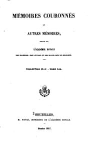 Tapa de Mémoires couronnés et autres mémoires publićs par l'Académie royale des sciences, des lettres et ...