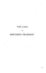 Tapa de The Life of Benjamin Franklin: Containing the Autobiography, with Notes and ...
