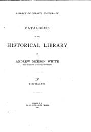 Tapa de Catalogue of the Historical Library of Andrew Dickson White: First President of Cornell ...