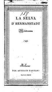 Tapa de La selva d'Hermanstadt: melodramma da rappresentarsi nell' I. R. Teatro alla ...