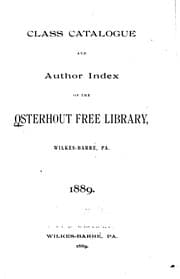 Tapa de Class catalogue and author index of the Osterhout Free Library, Wilkes-Barre, Pa