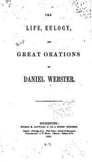Tapa de The Life, Eulogy, and Great Orations of Daniel Webster