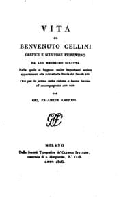 Tapa de Vita di Benvenuto Cellini: orefice e scultore fiorentino, da lui medesimo ...