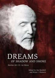 Tapa de Dreams of Shadow and Smoke: Stories for J. S. Le Fanu
