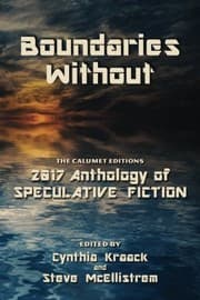 Tapa de Boundaries Without: The Calumet Editions 2017 Anthology of Speculative Fiction