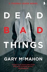 Tapa de Dead Bad Things: A Thomas Usher Novel