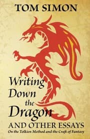 Tapa de Writing Down the Dragon: and Other Essays on the Tolkien Method and the Craft of Fantasy