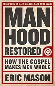 Tapa de Manhood Restored: How the Gospel Makes Men Whole