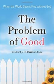 Tapa de The Problem of Good: When the World Seems Fine Without God