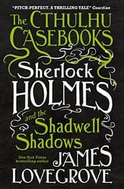 Tapa de Sherlock Holmes and the Shadwell Shadows (The Cthulhu Casebooks Book 1)