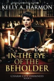 Tapa de In the Eye of the Beholder (Charm City Darkness) (Volume 4)