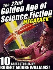 Tapa de The 22nd Golden Age of Science Fiction MEGAPACK ®: Robert Moore Williams