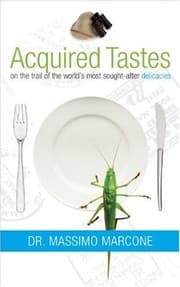 Tapa de Acquired Tastes: On the Trail of the World's Most Sought-After Delicacies