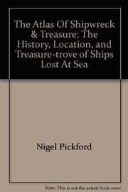 Tapa de The Atlas Of Shipwreck & Treasure: The History, Location, and Treasure-trove of Ships Lost At Sea