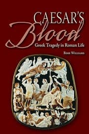 Tapa de Caesar's Blood: Greek Tragedy in Roman Life