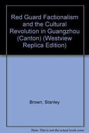 Tapa de Red Guard factionalism and the Cultural Revolution in Guangzhou (Canton)
