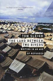 Tapa de The Land between Two Rivers: Writing in an Age of Refugees