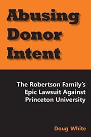 Tapa de Abusing Donor Intent: The Robertson Family's Epic Lawsuit Against Princeton University