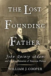 Tapa de The Lost Founding Father: John Quincy Adams and the Transformation of American Politics
