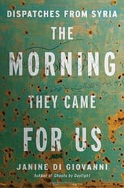 Tapa de The Morning They Came For Us: Dispatches from Syria
