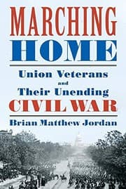 Tapa de Marching Home: Union Veterans and Their Unending Civil War