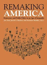 Tapa de Remaking America: Democracy and Public Policy in an Age of Inequality