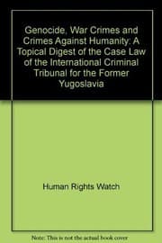 Tapa de Genocide, War Crimes and Crimes Against Humanity: A Topical Digest of the Case Law of the International Criminal Tribunal for the Former Yugoslavia