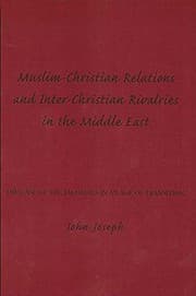 Tapa de Muslim-Christian Relations and Inter-Christian Rivalries in the Middle East: The Case of the Jacobites in an Age of Transition