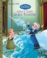 Tapa de Anna and Elsa's Secret Playtime (Disney Frozen) (Big Golden Book)