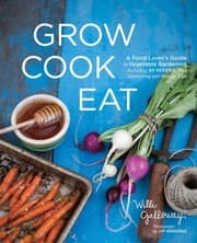 Tapa de Grow Cook Eat: A Food Lover's Guide to Vegetable Gardening, Including 50 Recipes, Plus Harvesting and Storage Tips