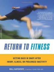 Tapa de Return to Fitness: Getting Back in Shape after Injury, Illness, or Prolonged Inactivity