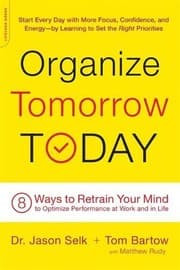Tapa de Organize Tomorrow Today: 8 Ways to Retrain Your Mind to Optimize Performance at Work and in Life